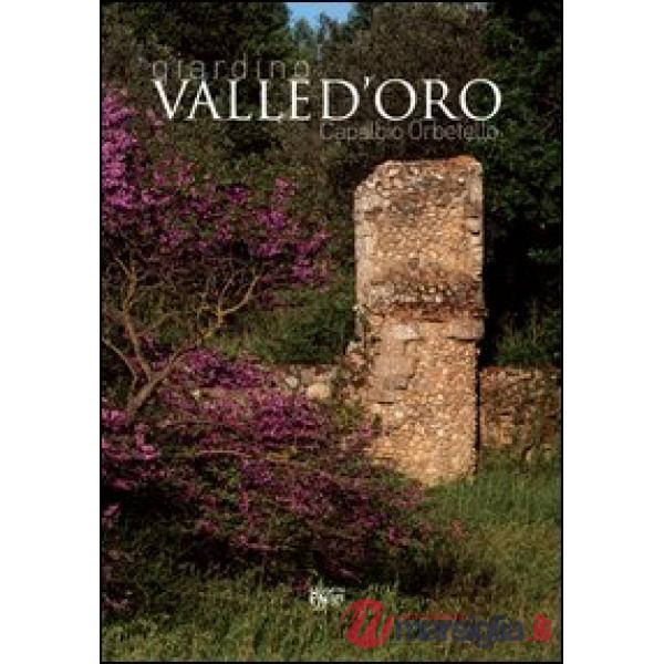 Giardino Valle d'Oro. Capalbio Orbetello. Ediz. illustrata