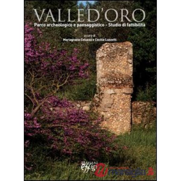 Valle d'Oro. Parco archeologico e paesaggistico. Studio di fattibilità
