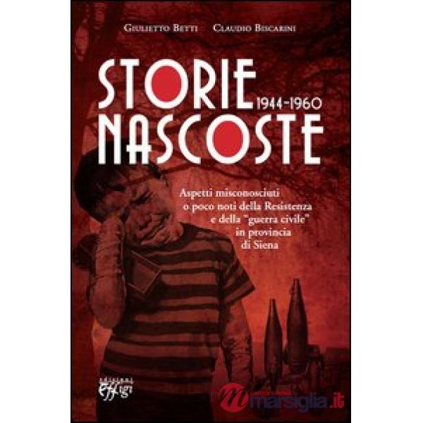 Storie nascoste 1944-1960. Aspetti misconosciuti o poco noti della Resistenza e