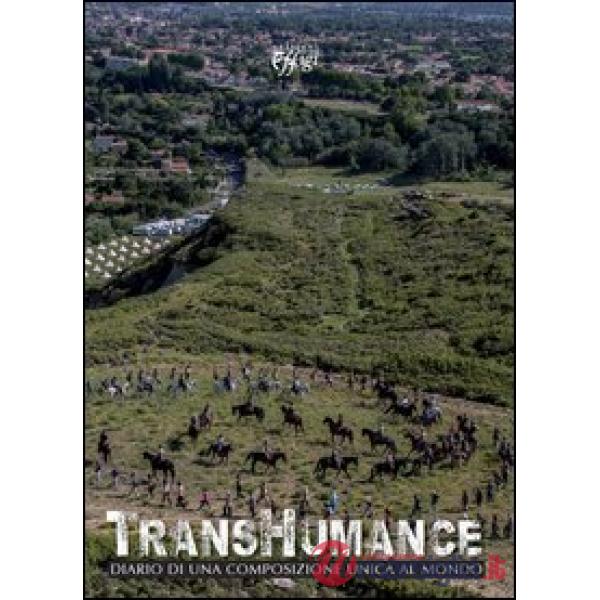 Transhumance. Diario di una composizione unica al mondo. Ediz. illustrata