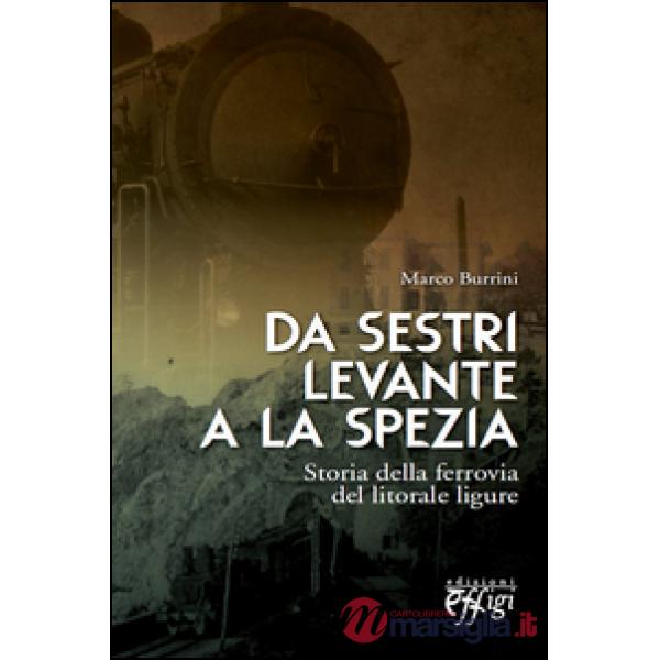 Da Sestri Levante a La Spezia. Storia della ferrovia del litorale ligure