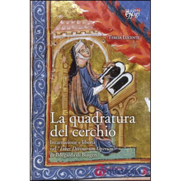 Quadratura del cerchio. Incarnazione e libertà nel «Liber Divinorum Operum» di I