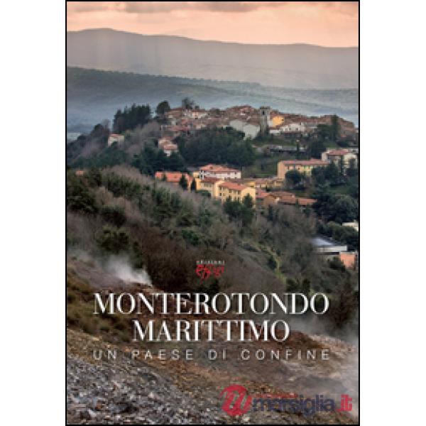 Monterotondo Marittimo. Un paese di confine