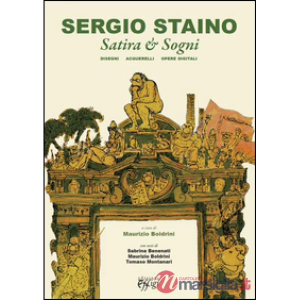 Sergio Staino. Satira e sogni. Disegni, acquerelli, opere digitali. Ediz. illust