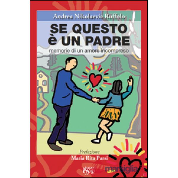 Se questo è un padre. Memorie di un amore incompreso