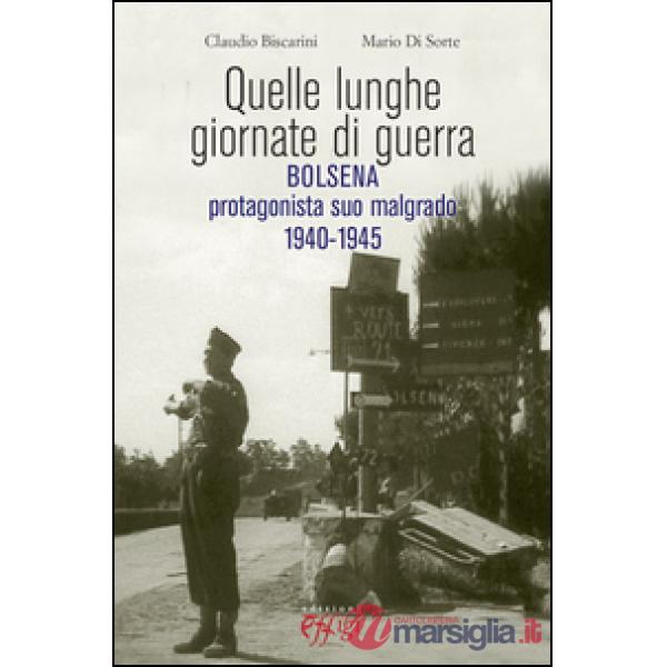 Quelle lunghe giornate di guerra. Bolsena protagonista suo malgrado 1940-1945