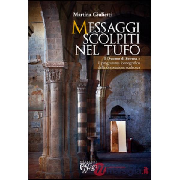 Messaggi scolpiti nel tufo. Il Duomo di Sovana, il programma iconografico della decorazione scultorea