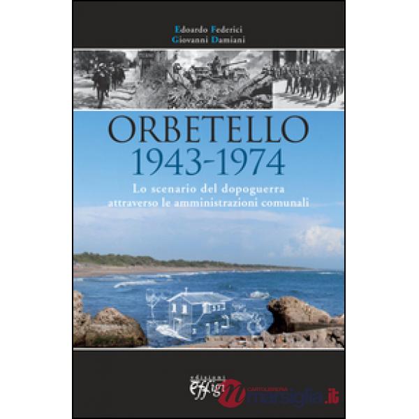 Orbetello 1943-1974. Lo scenario del dopoguerra attraverso le amministrazioni comunali