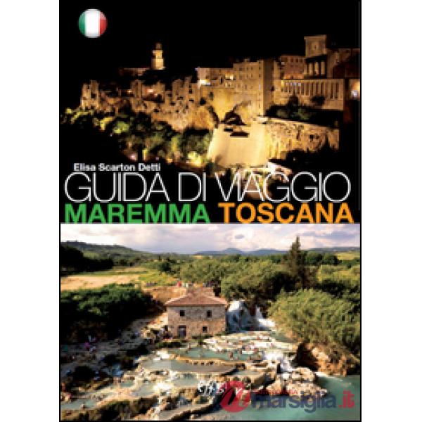 Guida di viaggio. Maremma Toscana