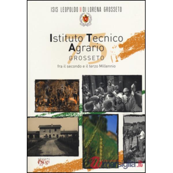 Istituto tecnico agrario di Grosseto tra il secondo e il terzo millen nio