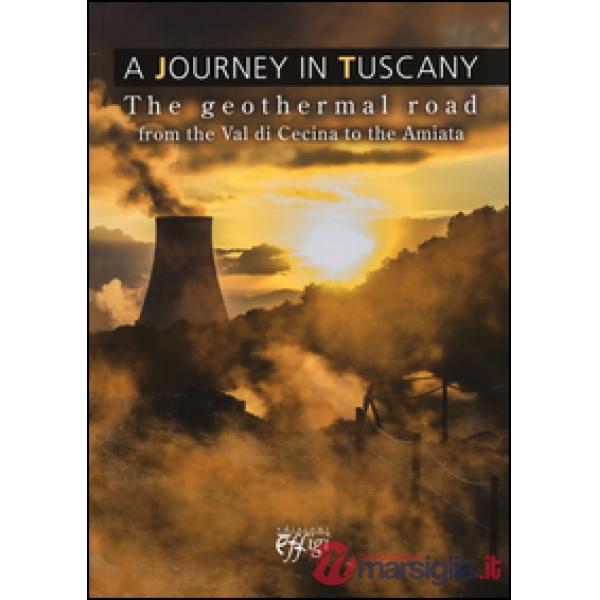 Journey in Tuscany. The geothermal road from the val di Cecina to the Amiata (A)