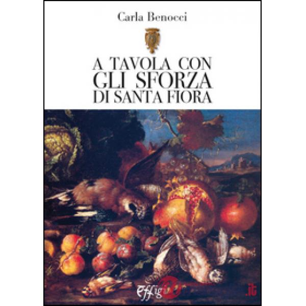 A tavola con gli Sforza di S. Fiora