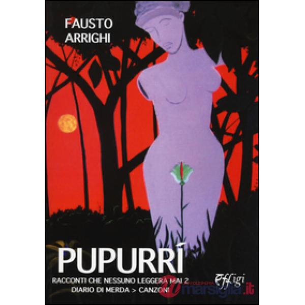 Pupurri. Racconti che nessuno leggerà mai 2. Diario di merda. Canzoni