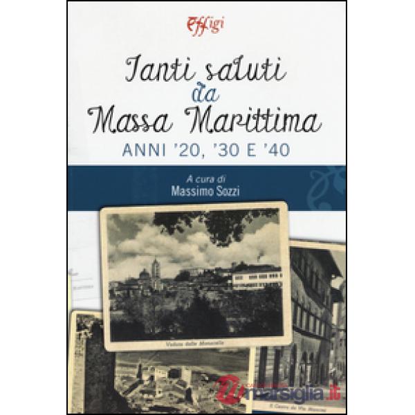 Tanti saluti da Massa Marittima. Anni '20, '30 e '40