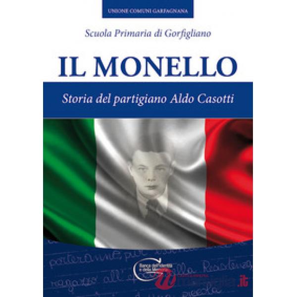 Monello. Storia del partigiano Aldo Casotti (Il)