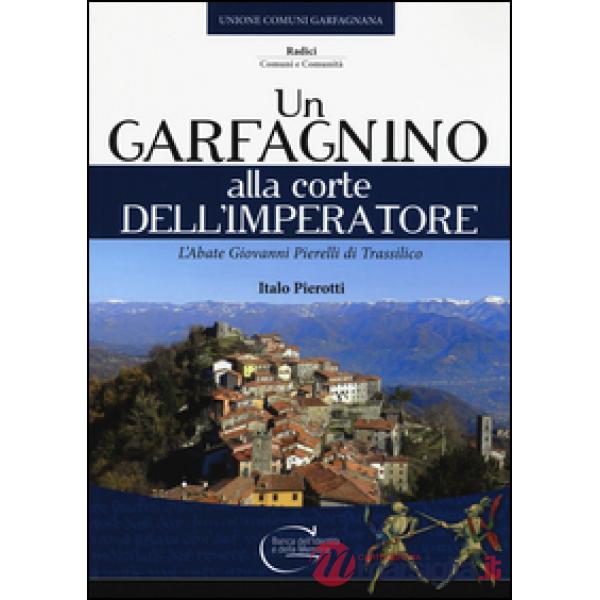 Garfagnino alla corte dell'imperatore. L'abate Giovanni Pierelli di Trassilico (
