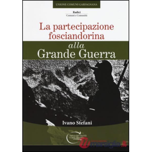Partecipazione fosciandorina alla grande guerra (La)