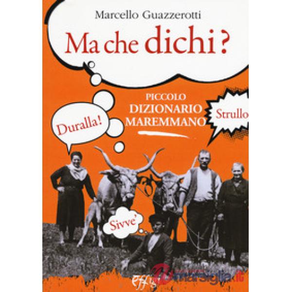 Ma che dichi? Piccolo dizionario maremmano