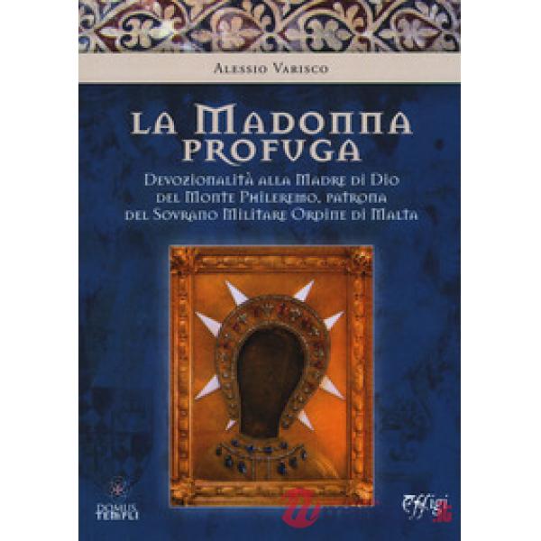 Madonna profuga. Storia della devozionalità della Madre del monte Phileremo: da 