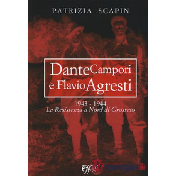 Dante Campori e Flavio Agresti. 1943-1944. La resistenza a nord di Grosseto