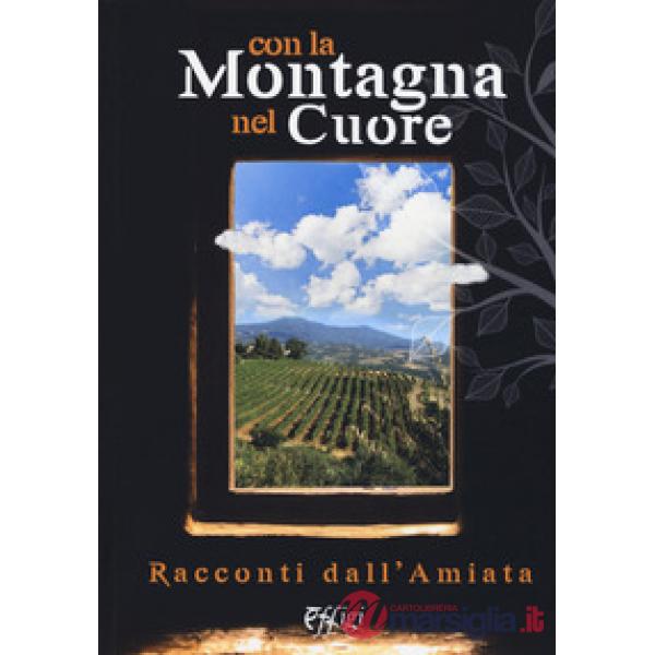 Con la montagna nel cuore. Racconti dall'Amiata