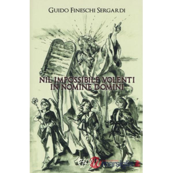 Nil impossibile volenti in nomine domini