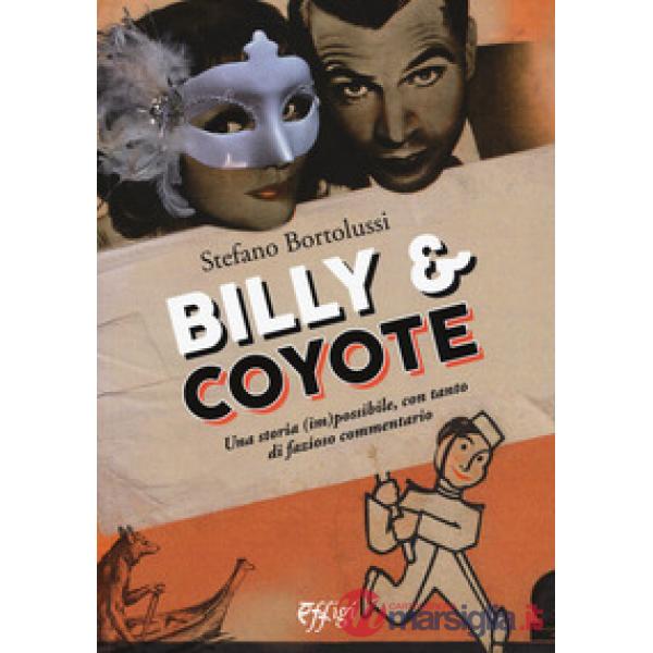 Billy e coyote. Una storia (im)possibile, con tanto di fazioso commentario