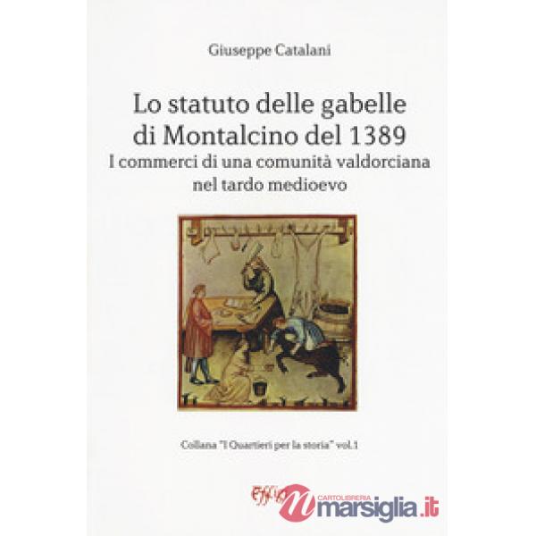 Statuto delle gabelle di Montalcino del 1389. I commerci di una comunità valdorciana nel tardo medioevo (Lo)