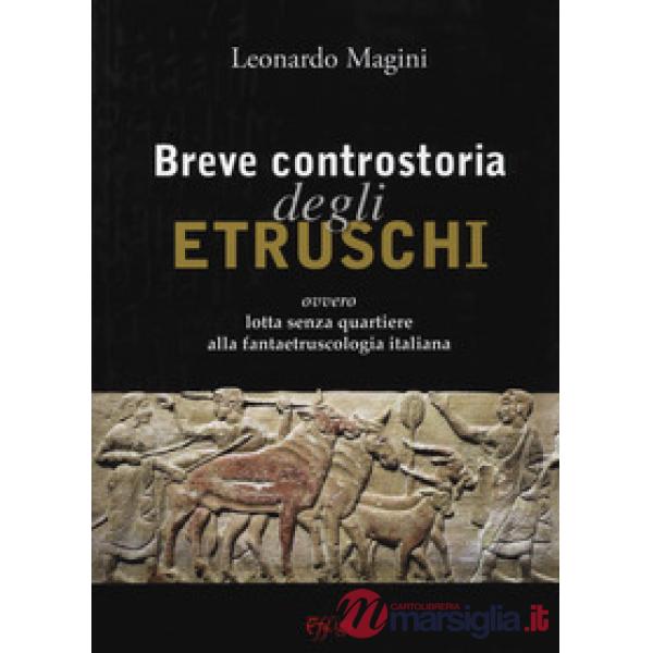 Breve controstoria degli etruschi ovvero lotta senza quartiere alla fantaetruscologia italiana
