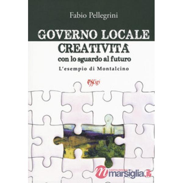 Governo locale. Creatività con lo sguardo al futuro. L'esempio di Montalcino