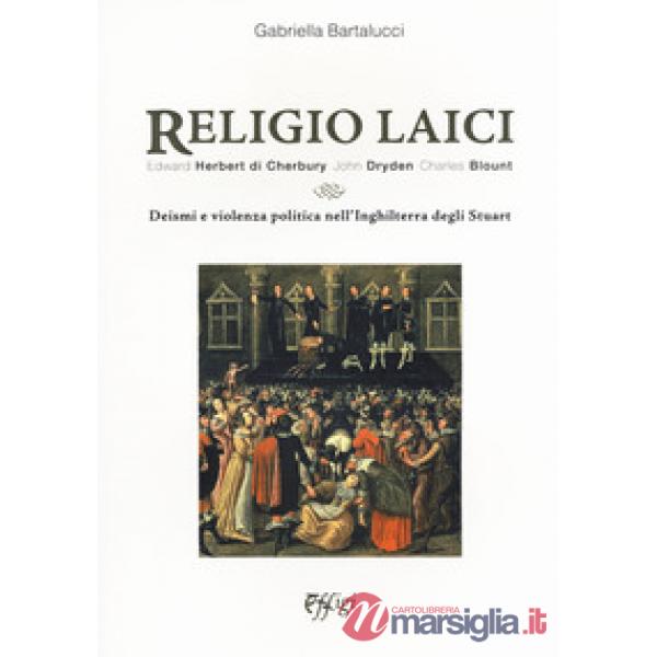 Religio laici. Edward Herbert di Cherbury, John Dryden Charles Blount. Deismi e 