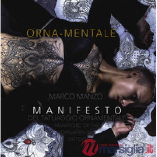 Orna-mentale. Manifesto del tatuaggio ornamentale- Manifesto of the ornamental t