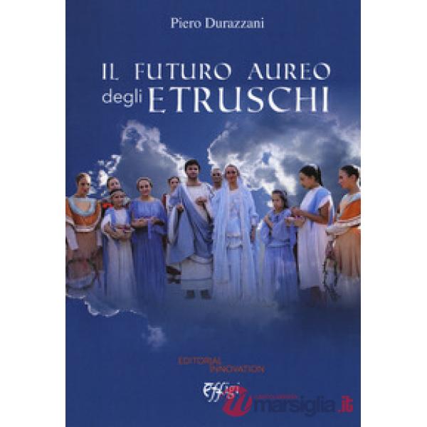 Futuro aureo degli etruschi (Il)
