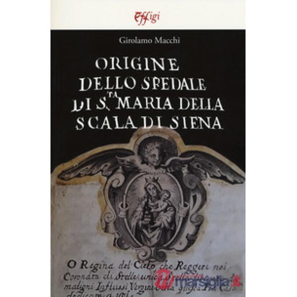 Origine dello Spedale di S.ta Maria della Scala di Siena