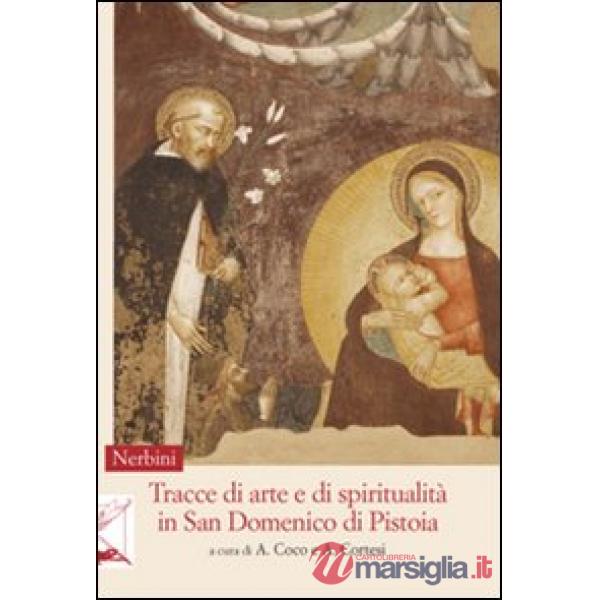 Tracce di arte e di spiritualità in San Domenico di Pistoia