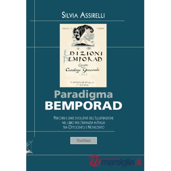 Paradigma Bemporad. Percorsi e linee evolutive dell'illustrazione nel libro per l'infanzia in Italia tra Ottocento e Novecento