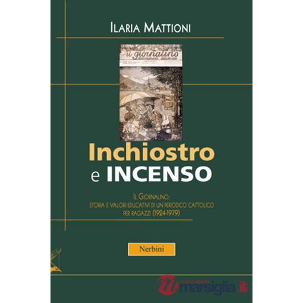 Inchiostro e incenso. Il Giornalino: storia e valori educativi di un periodo cattolico per ragazzi (1924-1979)