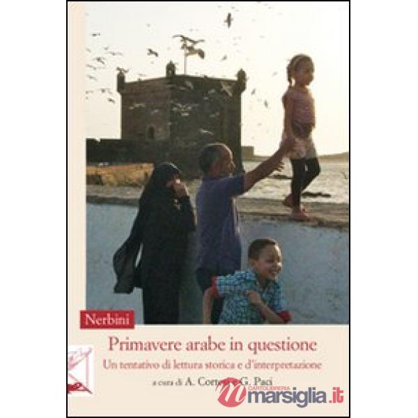Primavere arabe in questione. Un tentativo di lettura storica e d'interpretazione