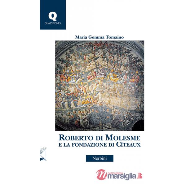 Roberto di Molesme e la Fondazione di Cîteaux