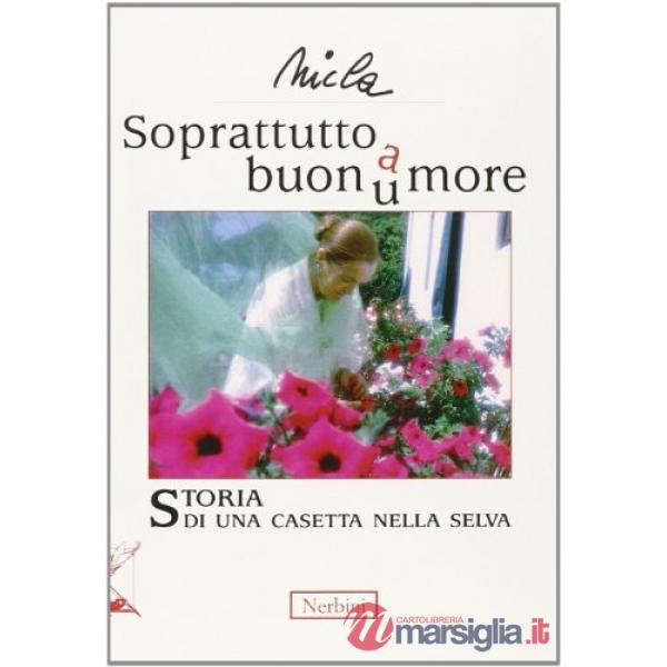 Soprattutto buonu(a)more. Storia di una casetta nella selva