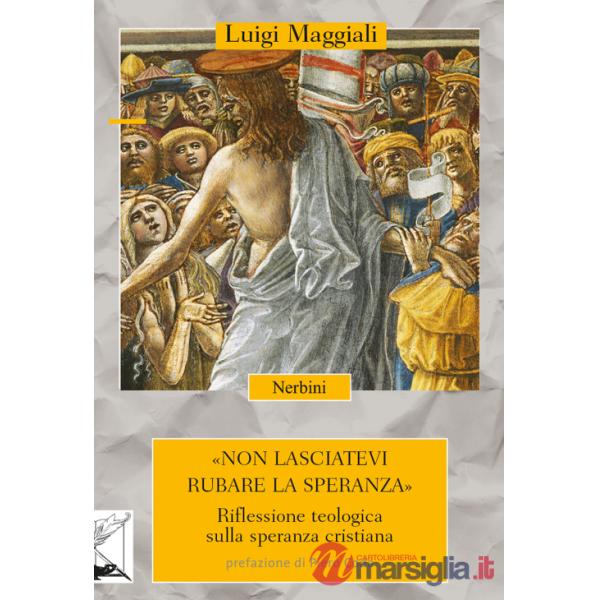 Non lasciatevi rubare la speranza. Riflessione teologica sulla speranza cristiana
