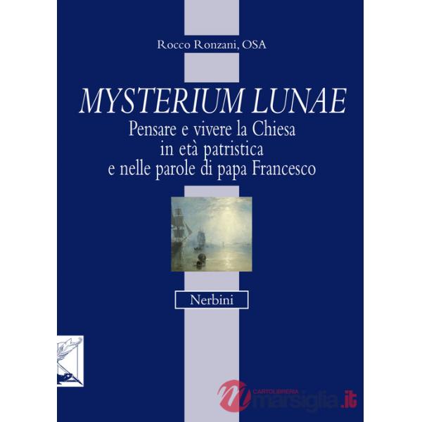 Mysterium lunae. Pensare e vivere la Chiesa in età patristica e nelle parole di papa Francesco