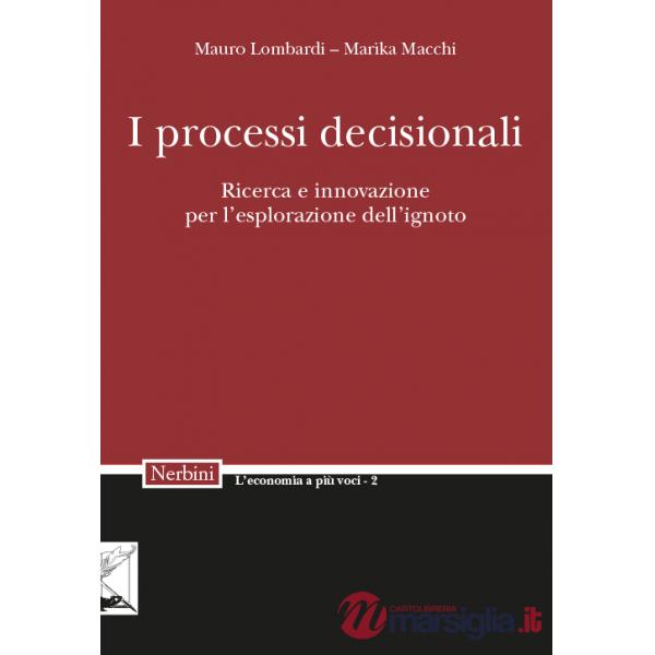 Processi decisionali. Ricerca e innovazione per l'esplorazione dell'ignoto (I)