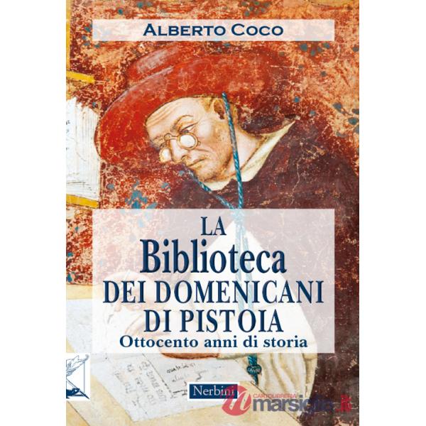 Biblioteca dei Domenicani di Pistoia. Ottocento anni di storia (La)