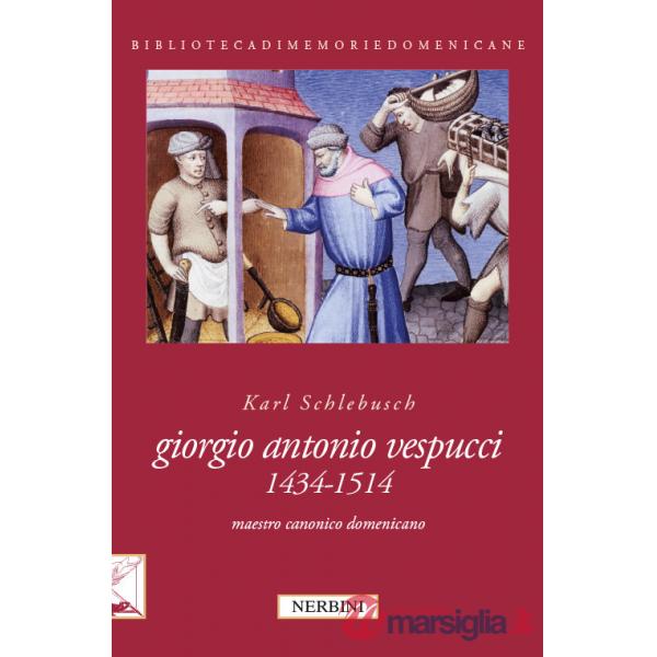 Giorgio Antonio Vespucci (1434-1514). Maestro canonico domenicano