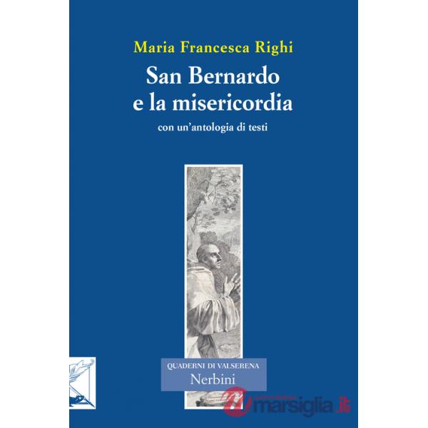 San Bernardo e la misericordia. Con un'antologia di testi di san Bernardo sulla misericordia