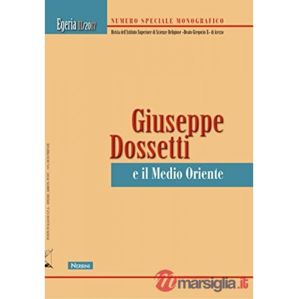 Egeria. Rivista dell'Istituto Superiore di scienze religiose «Beato Gregorio X» di Arezzo (2017). Vol. 11: Giuseppe Dossetti e i