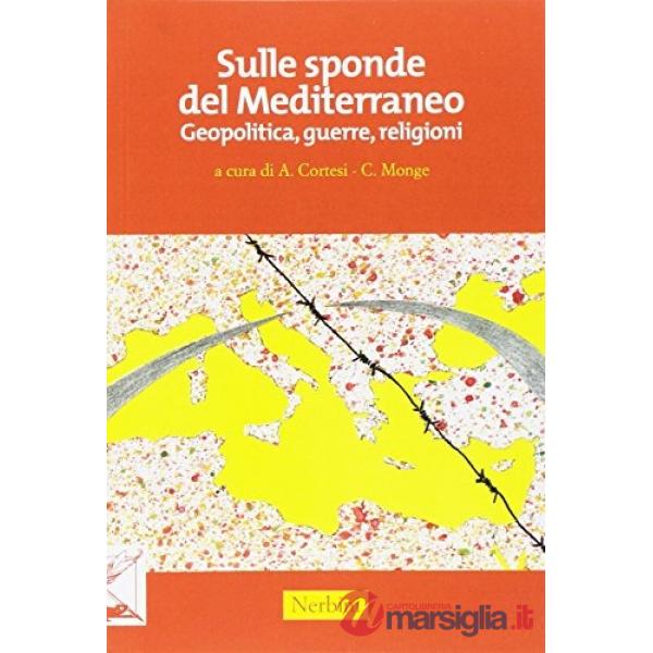 Sulle sponde del Mediterraneo. Geopolitica, guerre, religioni