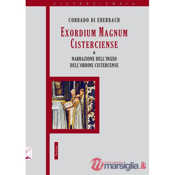 Exordium Magnum Cisterciense o narrazione dell'inizio dell'ordine Cistercense