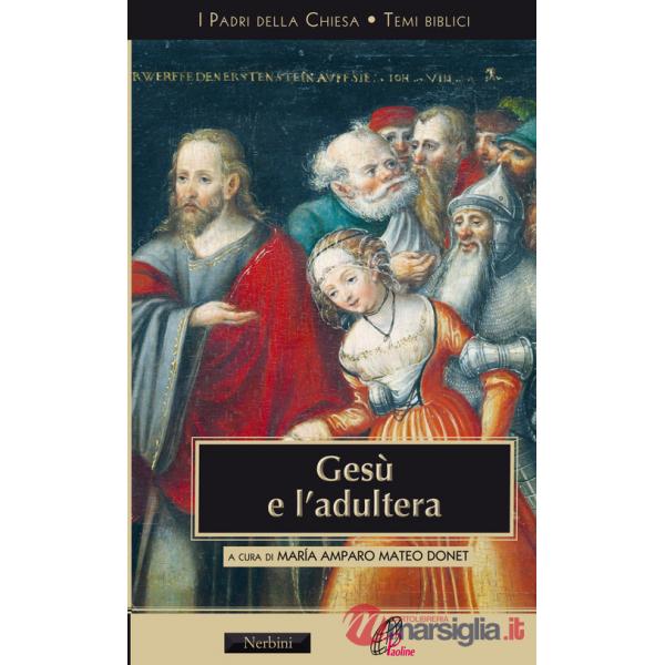 Gesù e l'adultera. L'interpretazione di Gv 8,3-11